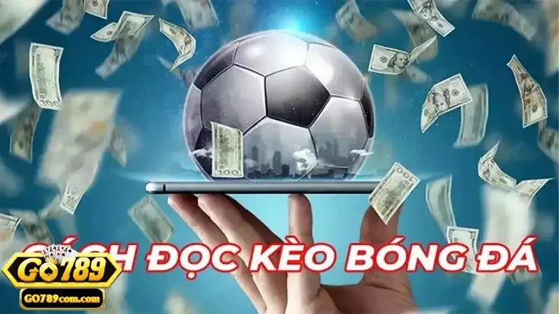 Hướng dẫn đọc kèo chuẩn xác