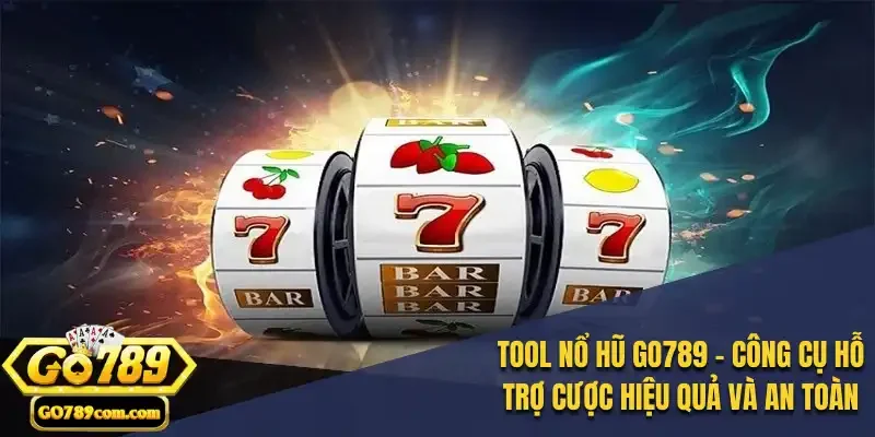 Tool nổ hũ Go789 - Công cụ hỗ trợ cược hiệu quả và an toàn 1 tool nổ hũ Go789